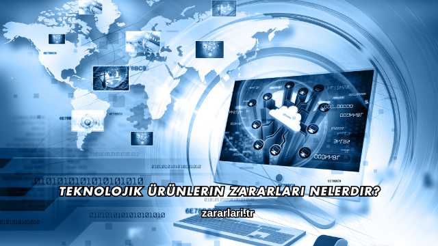 Teknolojik Ürünlerin Zararları Nelerdir?