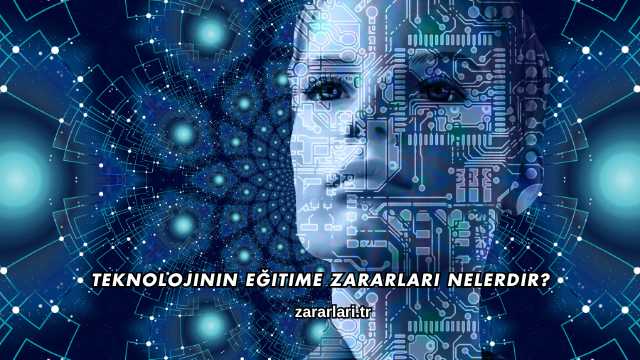 Teknolojinin Eğitime Zararları Nelerdir?