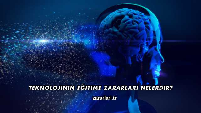 Teknolojinin Eğitime Zararları Nelerdir?