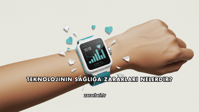 Teknolojinin Sağlığa Zararları Nelerdir?