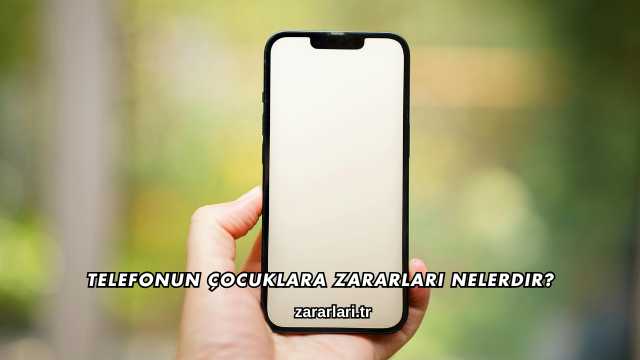 Telefonun Çocuklara Zararları Nelerdir?