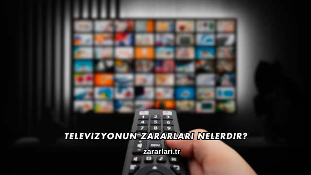 Televizyonun Zararları Nelerdir?