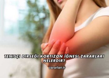 Tenisçi Dirseği Kortizon İğnesi Zararları Nelerdir?