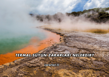 Termal Suyun Zararları Nelerdir?