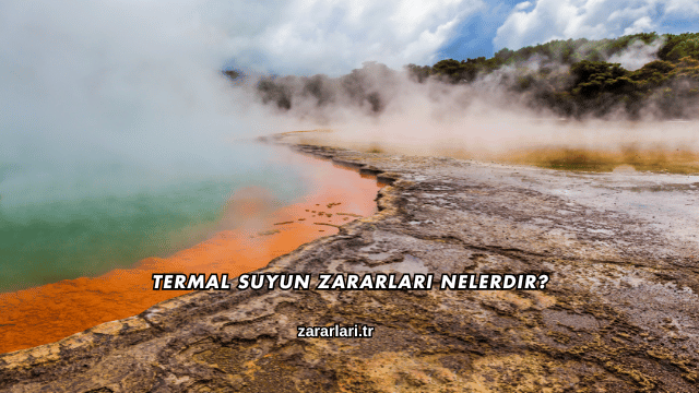 Termal Suyun Zararları Nelerdir?