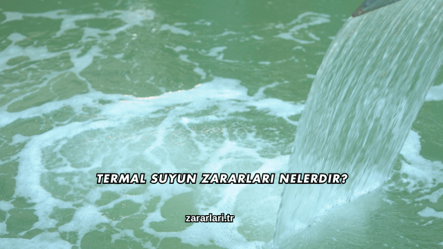 Termal Suyun Zararları Nelerdir?