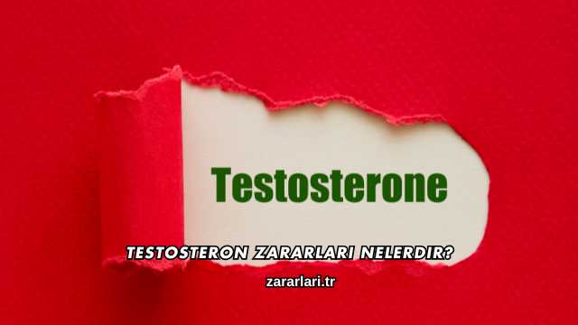 Testosteron Zararları Nelerdir?