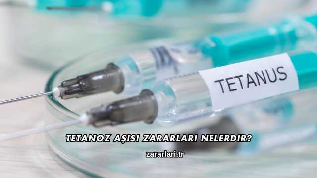 Tetanoz Aşısı Zararları Nelerdir?