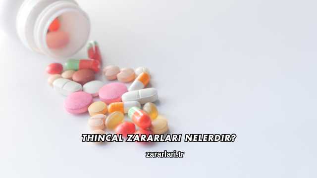 Thincal Zararları Nelerdir?