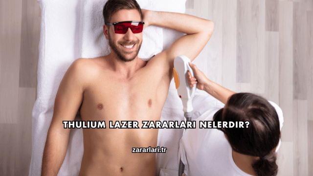 Thulium Lazer Zararları Nelerdir?