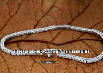 Tiens Bileklik Zararları Nelerdir?