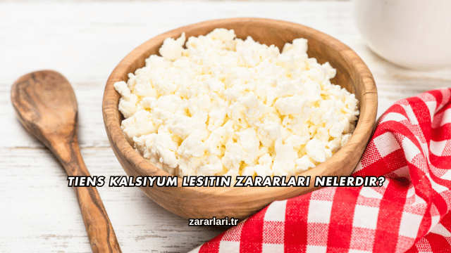 Tiens Kalsiyum Lesitin Zararları Nelerdir?