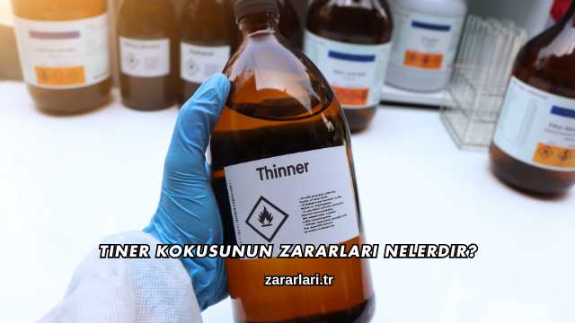 Tiner Kokusunun Zararları Nelerdir?