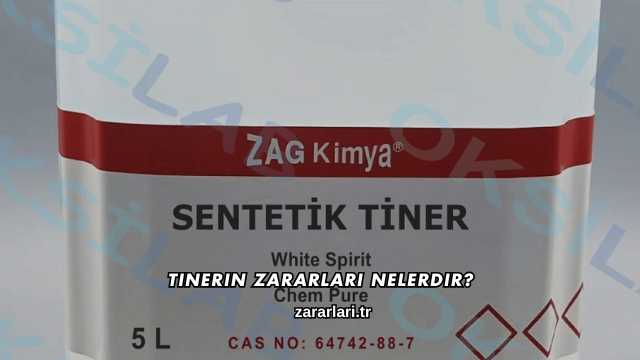 Tinerin Zararları Nelerdir?