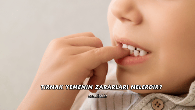 Tırnak Yemenin Zararları Nelerdir?