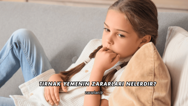 Tırnak Yemenin Zararları Nelerdir?