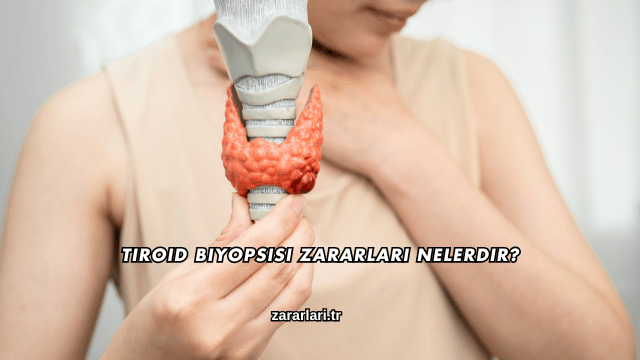 Tiroid Biyopsisi Zararları Nelerdir?