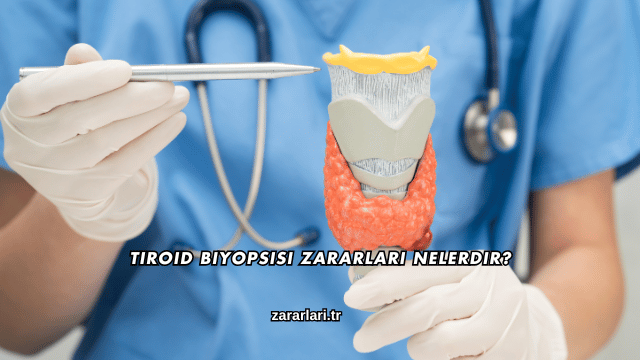 Tiroid Biyopsisi Zararları Nelerdir?