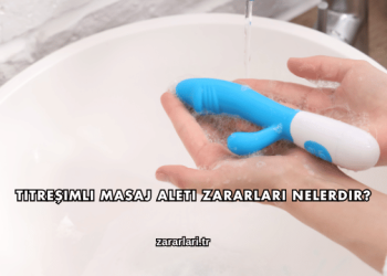 Titreşimli Masaj Aleti Zararları Nelerdir?