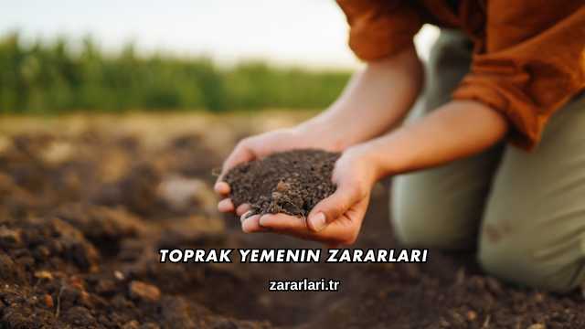 Toprak Yemenin Zararları