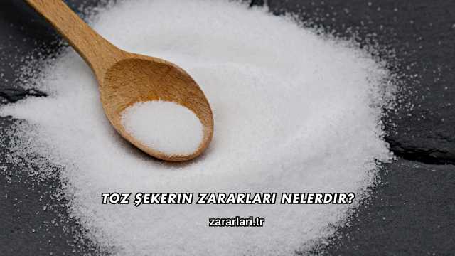 Toz Şekerin Zararları Nelerdir?
