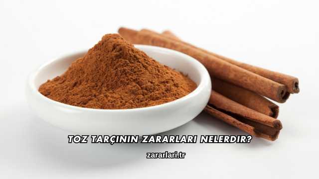 Tarçının Zararları Nelerdir?