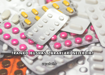 Tranko Buskas Zararları Nelerdir?