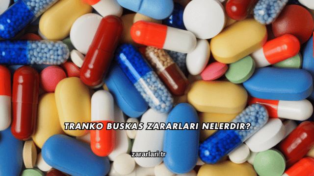 Tranko Buskas Zararları Nelerdir?