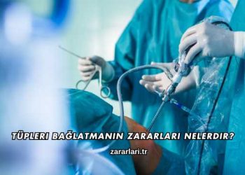 Tüpleri Bağlatmanın Zararları Nelerdir?