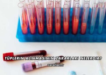 Tüplerin Alınmasının Zararları Nelerdir?