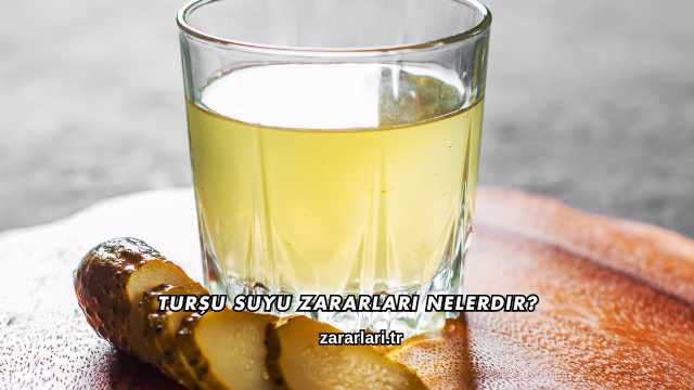 Turşu Suyu Zararları Nelerdir?
