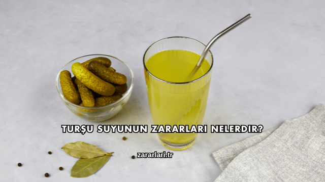 Turşu Suyunun Zararları Nelerdir?