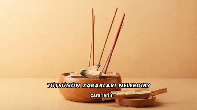 Tütsünün Zararları Nelerdir?