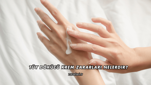 Tüy Dökücü Krem Zararları Nelerdir?