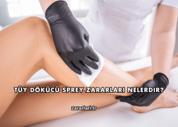 Tüy Dökücü Sprey Zararları Nelerdir?