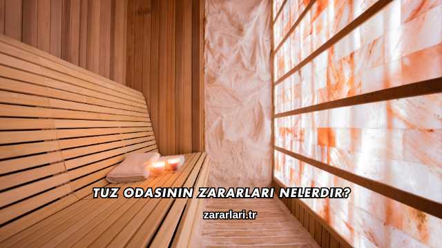 Tuz Odasının Zararları Nelerdir?