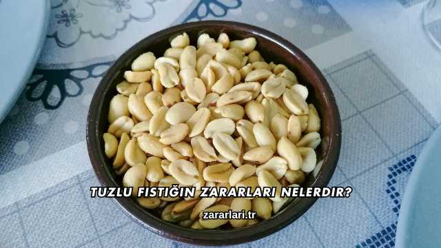 Tuzlu Fıstığın Zararları Nelerdir?