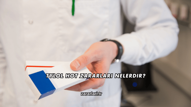 Tylol Hot Zararları Nelerdir?