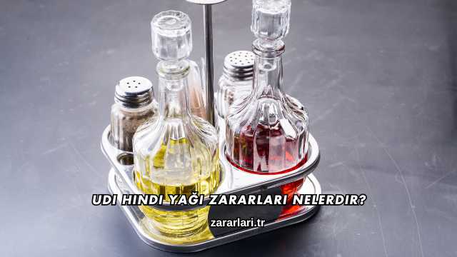 Udi Hindi Yağı Zararları Nelerdir?