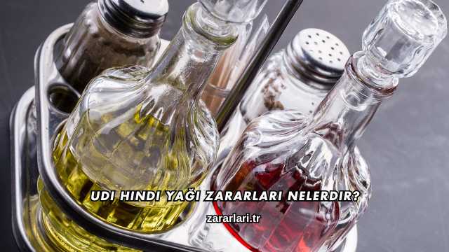 Udi Hindi Yağı Zararları Nelerdir?