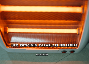 Ufo Isıtıcının Zararları Nelerdir?