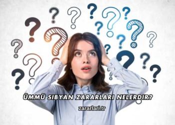 Ümmü Sıbyan Zararları Nelerdir?