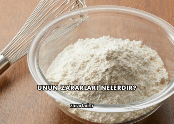 Unun Zararları Nelerdir?