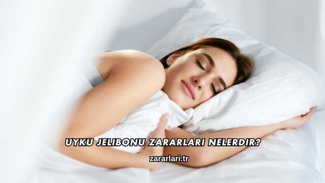 Uyku Jelibonu Zararları Nelerdir?
