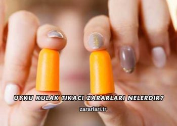 Uyku Kulak Tıkacı Zararları Nelerdir?