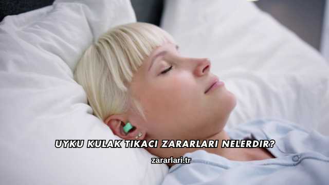 Uyku Kulak Tıkacı Zararları Nelerdir?