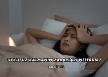 Uykusuz Kalmanın Zararları Nelerdir?