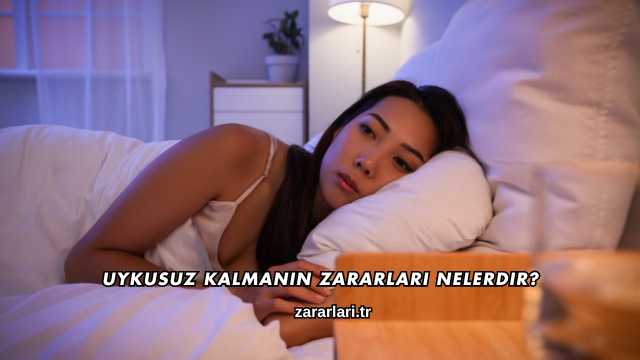 Uykusuz Kalmanın Zararları Nelerdir?