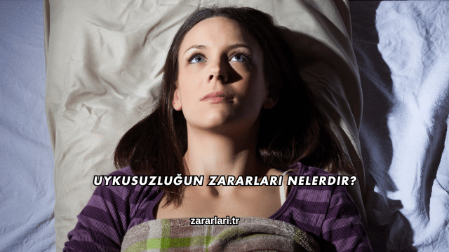 Uykusuzluğun Zararları Nelerdir?