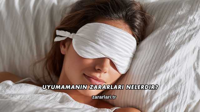 Uyumamanın Zararları Nelerdir?